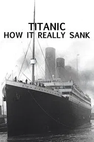 Titanic: How It Really Sank movie poster