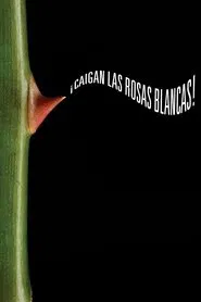 Poster do filme White Roses, Fall!