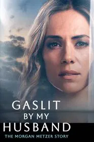 Poster do filme Gaslit by My Husband: The Morgan Metzer Story