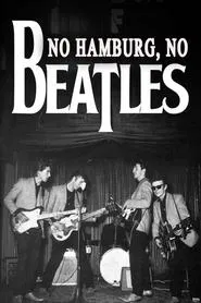 No Hamburg No Beatles movie poster