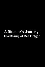 A Director's Journey: The Making of 'Red Dragon' movie poster
