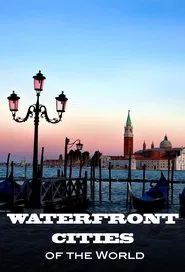 Waterfront Cities of the World tv show poster