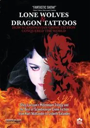Lone Wolves & Dragon Tattoos: How Scandinavian Crime Fiction Conquered the World movie poster