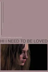 Poster do filme Hi I Need to Be Loved