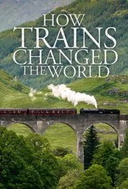 Poster da série How Trains Changed the World