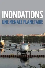 Inondations : une menace planétaire movie poster