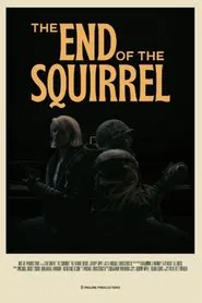 The End of the Squirrel movie poster
