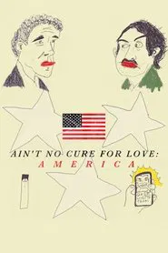 Ain't No Cure for Love: America movie poster