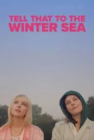 Tell That to the Winter Sea movie poster