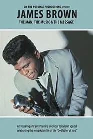 James Brown - The Man, The Music & The Message movie poster