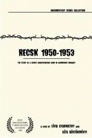 Poster do filme Recsk 1950–53: Story of a Forced Labor Camp