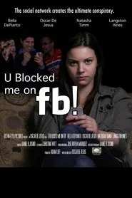 U Blocked me on fb! movie poster