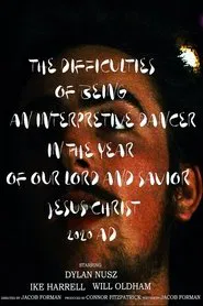 Poster do filme The Difficulties of Being an Interpretive Dancer in the Year of Our Lord and Savior Jesus Christ 2020 AD