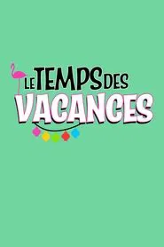 Le temps des vacances ! tv show poster