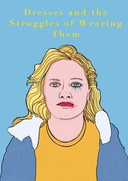 Dresses and the Struggles of Wearing Them movie poster