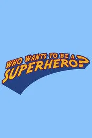 Who Wants to Be a Superhero? tv show poster