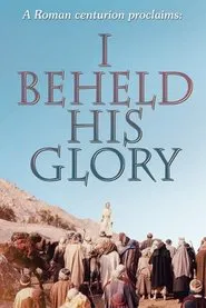 I Beheld His Glory movie poster