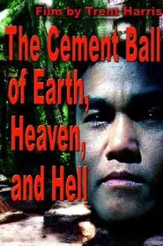 The Cement Ball of Earth, Heaven, And Hell movie poster
