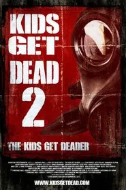 Kids Get Dead 2: The Kids Get Deader movie poster