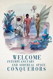 Welcome Interplanetary and Sidereal Space Conquerors movie poster