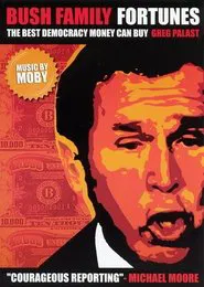 Bush Family Fortunes: The Best Democracy Money Can Buy movie poster