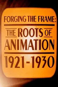 Forging the Frame: The Roots of Animation, 1921-1930 movie poster