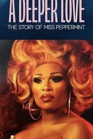 A Deeper Love: The Story of Miss Peppermint movie poster