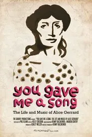 You Gave Me A Song: The Life and Music of Alice Gerrard movie poster