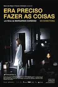 Poster do filme Era Preciso Fazer as Coisas