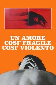 Un amore così fragile, così violento movie poster