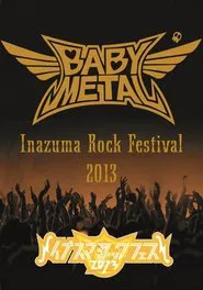 BABYMETAL - Live at Inazuma Rock Festival 2013 movie poster