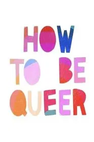 How to Be Queer movie poster