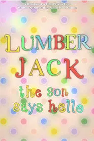 Lumberjack: The Son Says Hello movie poster