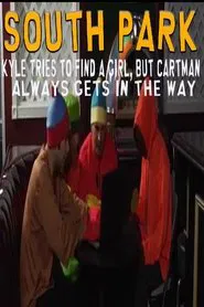 South Park: Kyle tries to find a girl, but Cartman always gets in the way movie poster
