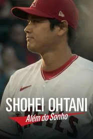Poster do filme Shohei Ohtani: Além do Sonho