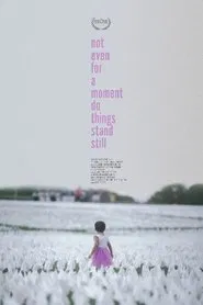 not even for a moment do things stand still movie poster