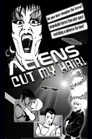Poster do filme Aliens Cut My Hair