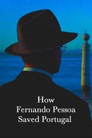 How Fernando Pessoa Saved Portugal movie poster