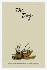 The Dog - A Rapidly Condensed Guide to Treading Water movie poster