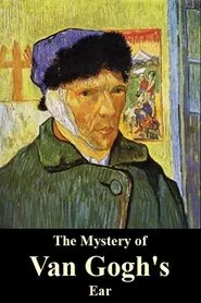 Poster do filme The Mystery of Van Gogh's Ear