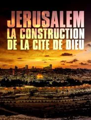Jérusalem: la construction de la cité de Dieu movie poster
