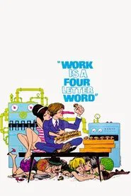 Work Is a 4-Letter Word movie poster