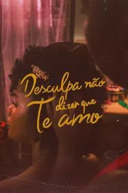 Desculpa Não Dizer Que Te Amo movie poster