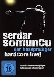 Serdar Somuncu - Der Hassprediger Hardcore Live! movie poster
