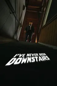 I've Never Been Downstairs movie poster