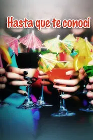 Hasta que te conocí movie poster