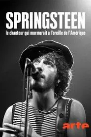 Bruce Springsteen, le chanteur qui murmurait à l'oreille de l'Amérique movie poster