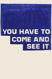 You Have to Come and See It movie poster