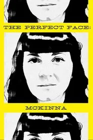 Poster do filme The Perfect Face: McKinna Version