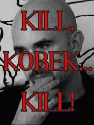 Poster do filme Kill, Kobek... Kill!
